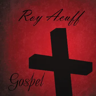 Roy Acuff Sings Gospel by Roy Acuff