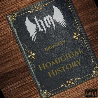 Homicidal History (15 Year Anniversary) by Homicidal MuZicc