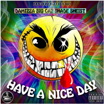 Have a Nice Day (feat. Big Caz & Shade Sheist) - Single by Damizza