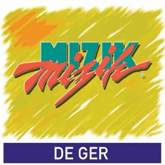 De Ger by Mizik Mizik