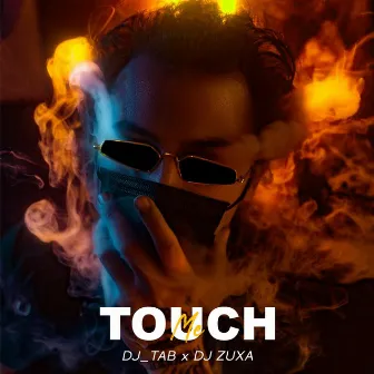 Touch Me by DJ TAB