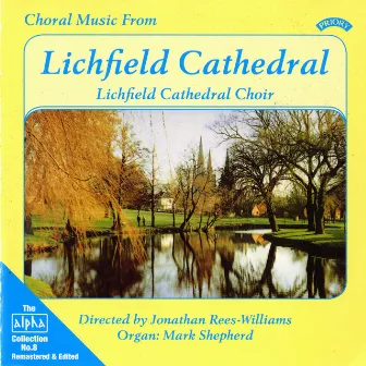 Alpha Collection, Vol. 8: Choral Music from Lichfield Cathedral (Remastered) by Lichfield Cathedral Choir