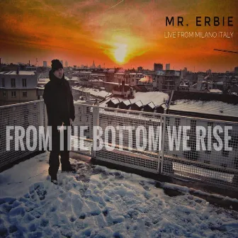 From the Bottom We Rise by Mr. Erbie