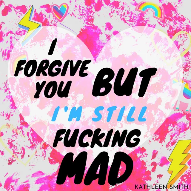 I Forgive You but I'm Still Fucking Mad (2020 Big City Mix)