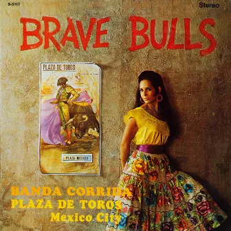 Brave Bulls: Banda Corrida Plaza de Toros Mexico City (2021 Remaster from the Original Alshire Tapes) by Banda Corrida