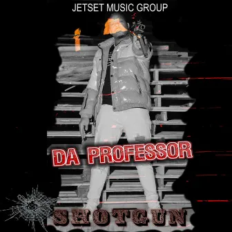 SHOTGUN by Da Professor