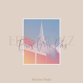 Eres Mi Paz by Michael Mejia