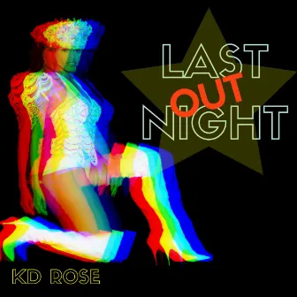 Last Night Out by Kd Rose