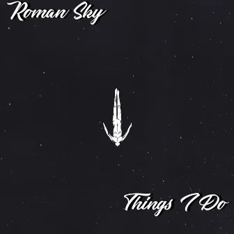 Things I Do by Roman Sky