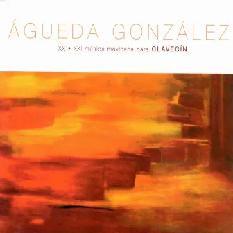 Mexican Music for Harpsichord from the End of the 20th and Beginning of the 21st Centuries by Águeda González