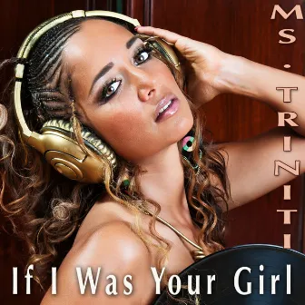 If I Was Your Girl by Ms Triniti