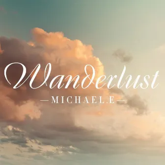 Wanderlust by Michael E