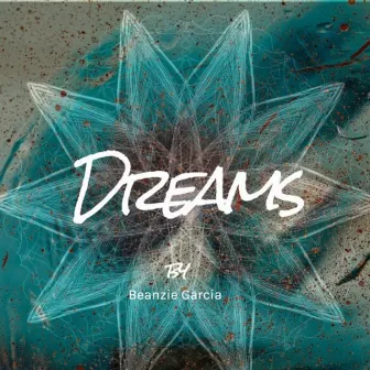 Dreams by Beanzie Garcia