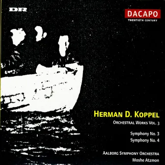 Koppel: Symphonies Nos. 3 and 4 by Herman D. Koppel