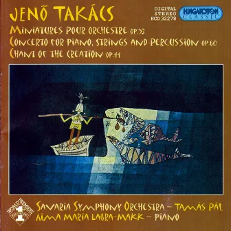 Takacs: Miniatures / Piano Concerto / Chant of the Creation by Jenö Takács