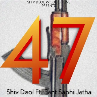 47 by Shiv Deol