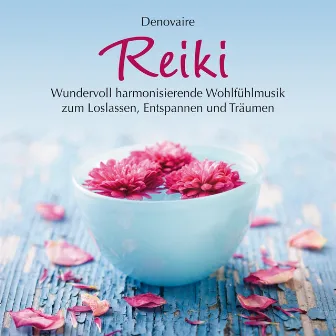 REIKI : Harmonisierende Wohlfühlmusik by Denovaire