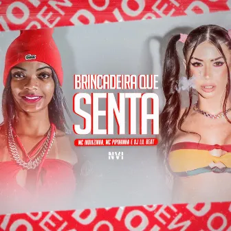 Brincadeira Que Senta by MC Indiazinha