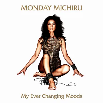 My Ever Changing Moods by Monday Michiru