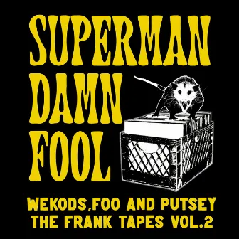 Wekods,Foo And Putsey The Frank Tapes Volume 2 by Unknown Artist