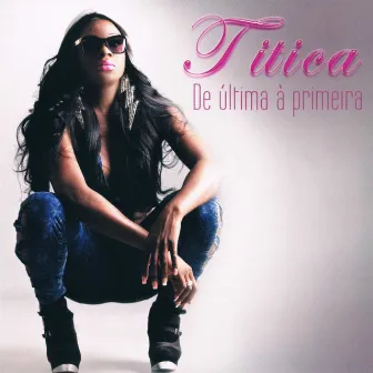 De Última À Primeira by Titica