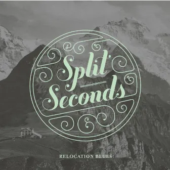 Relocation Blues by Split Seconds