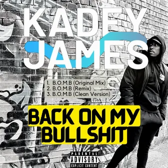 Back On My Bullshit (B.O.M.B) by Kadey James