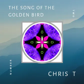 The Song of the Golden Bird by Chris T