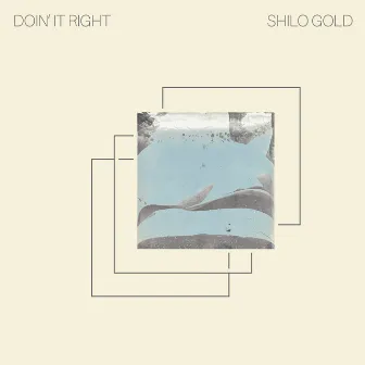 Doin' it Right by Shilo Gold