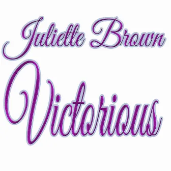 Victorious by Juliette Brown