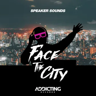 Face The City by Speaker Sounds