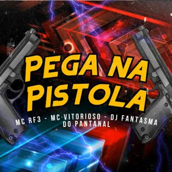 Pega na Pistola by DJ Fantasma do Pantanal