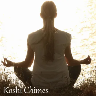 Koshi Chimes Dream: Loopable Koshi Meditation, Relax and Sleep Sounds by Koshi Chimes