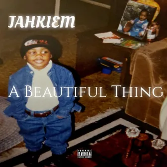 A Beautiful Thing by Jahkiem