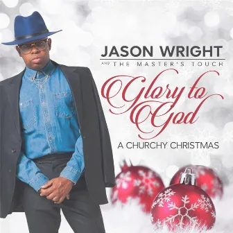 Glory to God (A Churchy Christmas) by Jason Wright & The Master's Touch