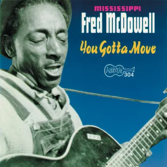 You Gotta Move by Mississippi Fred McDowell