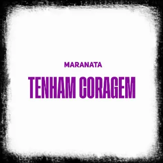 Tenham Coragem by A/C Grupo Maranata