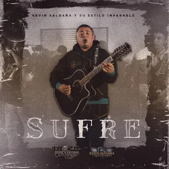 Sufre by Kevin Saldaña y Su Estilo Imparable