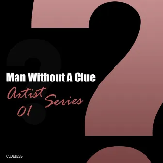 Artist Series 01 by Man Without A Clue