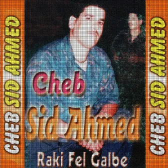 Raki fel galbe by Cheb Sid Ahmed