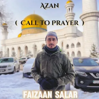 Azan (Call To Prayer) by Faizaan Salar