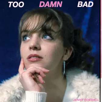 Too Damn Bad by Jenny Boswell