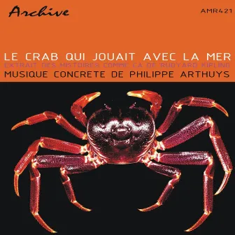 Le Crabe Qui Jouait Avec La Mer by Philippe Arthuys