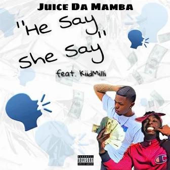 He Say She Say by Juice Da Mamba