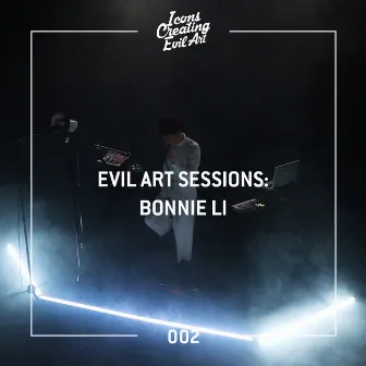 Evil Art Sessions 002 (Live) by Bonnie Li