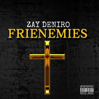 Frienemies by Zay Deniro