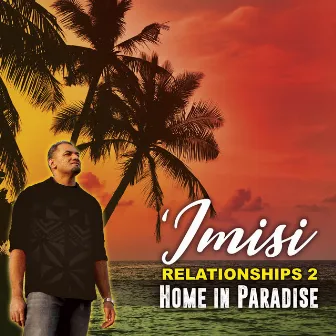 Relationships 2 Home In Paradise by 'Imisi