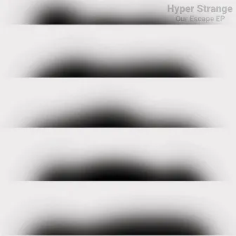 Our Escape EP by Hyper Strange