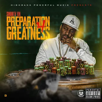 PREPARATION 4 GREATNESS by Shorty Bx