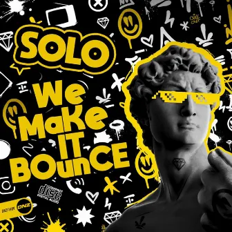 We Make It Bounce by Solo